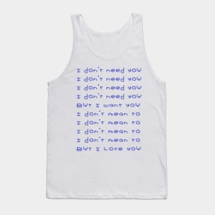 I don't need you Tank Top